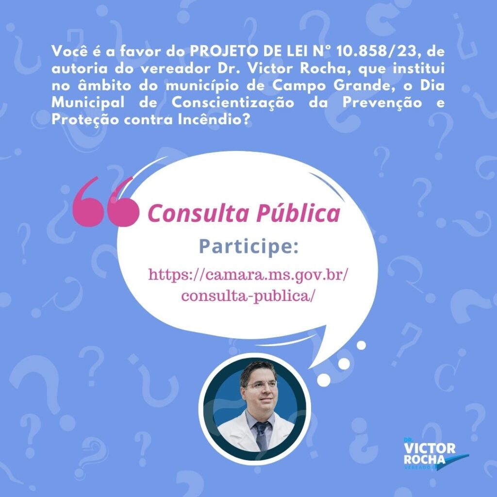 Vereador Dr. Victor Rocha realiza consulta pública sobre o projeto de Lei sobre o Dia Municipal de Conscientização da Prevenção e Proteção contra Incêndio