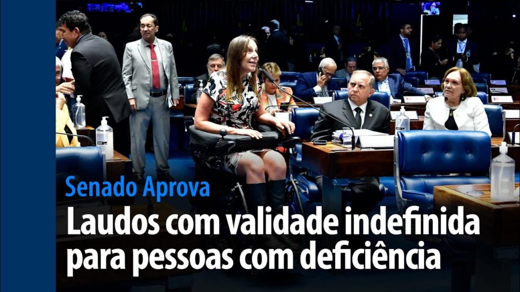 Vídeo: Senado Aprova: laudos para pessoas com deficiência podem ter validade permanente
